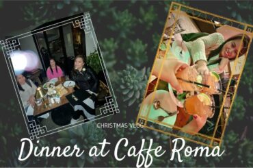 DINNER AT CAFFE ROMA