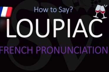 How to Pronounce Loupiac? french Bordeaux Wine Pronunciation