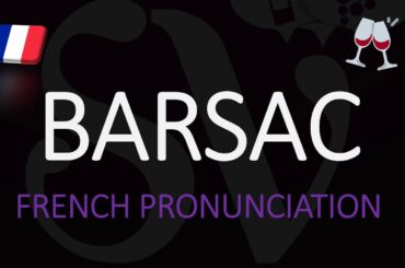 How to Pronounce Barsac? French Bordeaux Wine Pronunciation (Barsac-Sauternes)