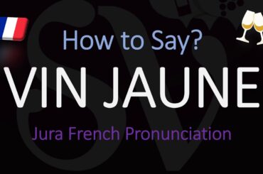 How do you pronounce Vin Jaune? French Jura Wine Pronunciation