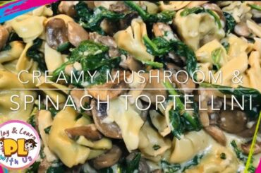 Learn With Us | Cooking Creamy Mushroom & Spinach Tortellini