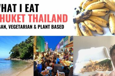 WHAT I EAT In A Day - PHUKET Thailand - Vegan / Vegetarian / Plant Based - Cheap & Healthy Food