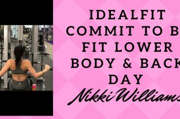 IdealFit Commit to be Fit Lower Body, Back Day, & Cooking