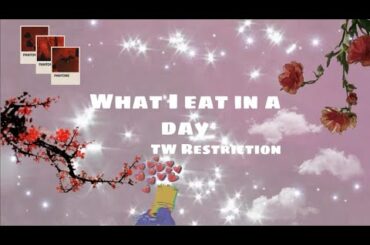 What I eat in a day | TW Restriction