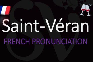 How to Pronounce Saint Véran? French Burgundy Wine Pronunciation