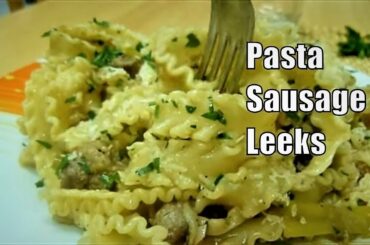 Pasta with Sausage and Leeks Italian Food