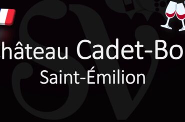 How to Pronounce Château Cadet Bon? French Saint-Emilion Grand Cru Pronunciation