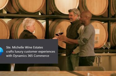 Ste. Michelle Wine Estates crafts luxury customer experiences with Dynamics 365 Commerce