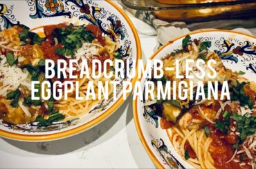Homemade Eggplant Parmesan - without breadcrumbs!