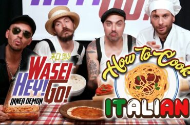 WASEI HEY! GO! - Inner Demon HOW TO COOK ITALIAN