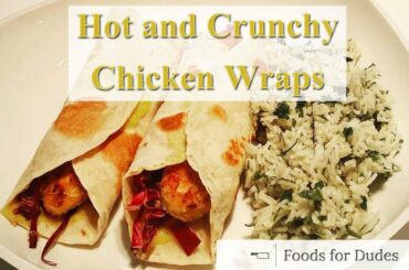 Hot and Crunchy Chicken Wraps | Foods for Dudes | Next Level Recipe Right Here