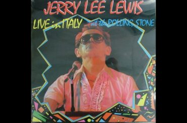 Jerry Lee Lewis –Live In Italy 1987 (Milan, Italy - Rolling Stone & (Rome, Italy - Palaeur) Full LP