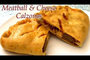 Tasty Meatball & Cheese CALZONES Homemade | HOW TO MAKE CALZONES AT HOME