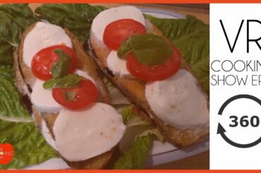 VRCooking Show - EP 1. Aubergine and Mozzarella. 5K Italian food 360
