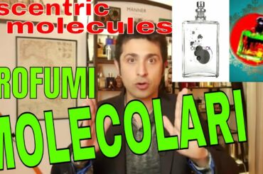 Profumi MOLECOLARI ( Escentric Molecules. STORIA & Info) ..italian review