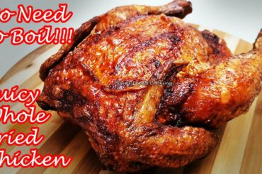 HOW TO COOK NO BOIL JUICY AND CRISPY WHOLE FRIED CHICKEN | WATCH TIL THE END!!!