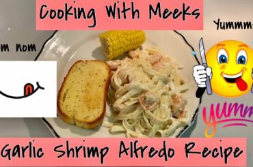 Cooking With Meeks: Garlic Shrimp Alfredo