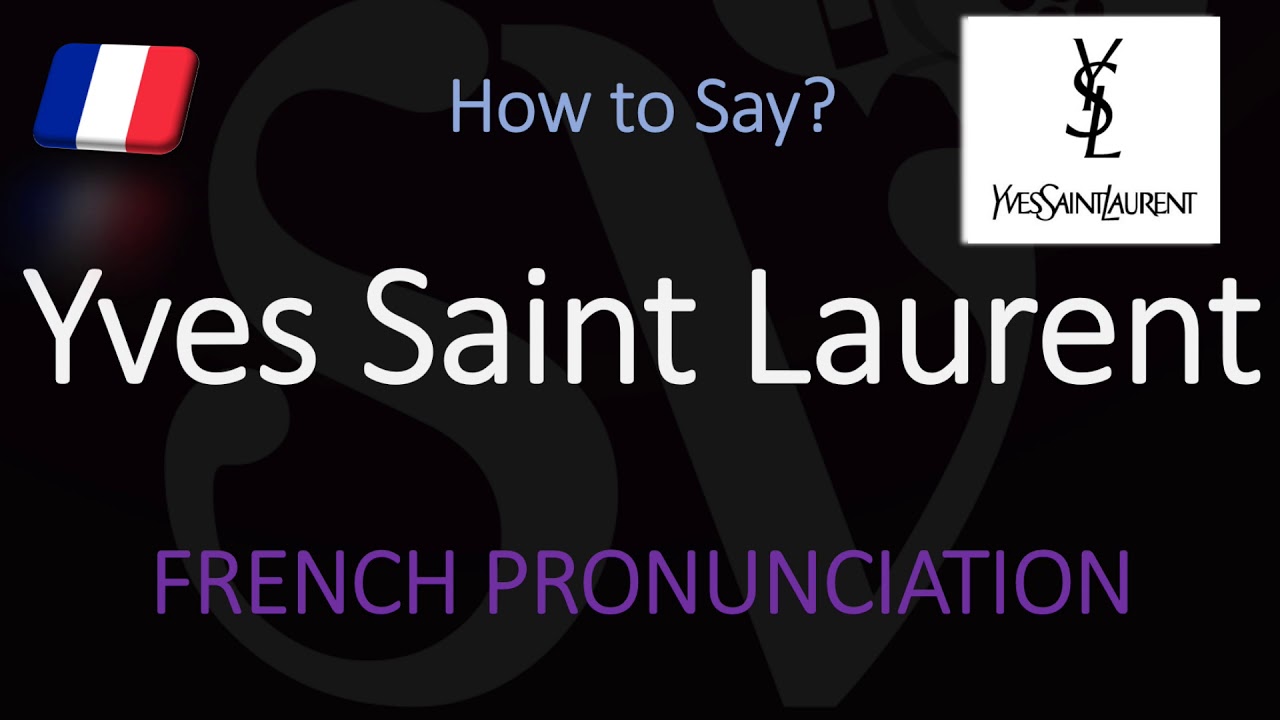 How to Pronounce Yves Saint Laurent? (CORRECTLY) French Pronunciation How to Pronounce Yves Saint Laurent? (CORRECTLY) French Pronunciation