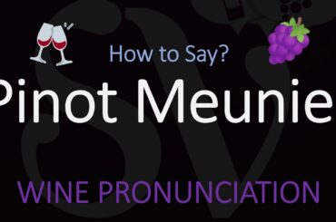 How to Pronounce Pinot Meunier? French Wine Pronunciation (Champagne Grape)