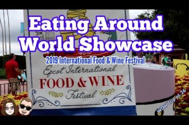 Eating Around World Showcase | 2019 International Food & Wine Festival [WDW Trip pt.26]