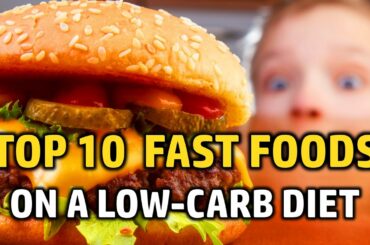 TOP 10 Fast Foods You Can Eat on a Low Carb Diet