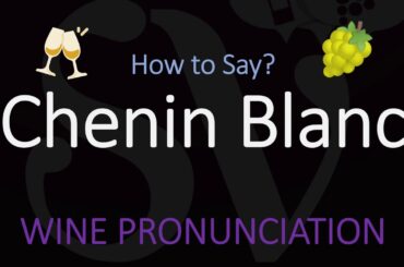 How to Pronounce Chenin Blanc? French Wine Pronunciation