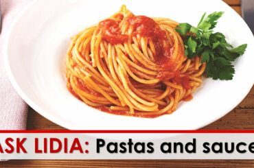 Ask Lidia: Pastas and Sauces