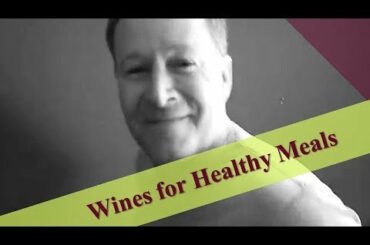 Wines for Healthy Foods: Three Options