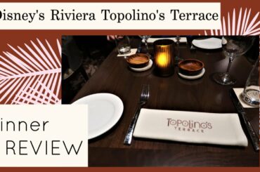 Disney World Riviera Resort Topolino's Terrace Restaurant Dinner Review