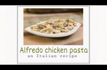 HOW TO MAKE Alfredo chicken pasta|Italian recipe@HOME|