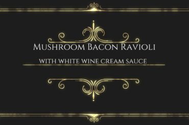 Mushroom Bacon Ravioli with White Wine Cream Sauce