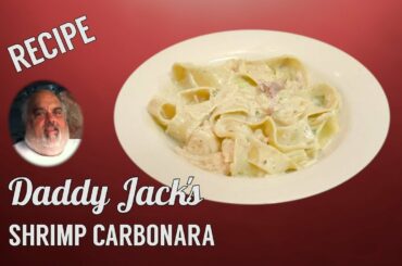 Shrimp Carbonara - Daddy Jack's Recipe