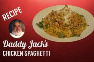 Chicken Spaghetti - Daddy Jack's Recipe