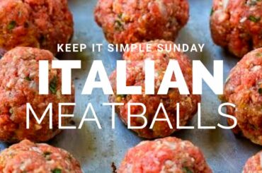 Keep it simple Sunday #3 Italian meatballs