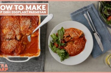 How to Make Deep Dish Eggplant Parmesan| Extra Sharp | Real Simple