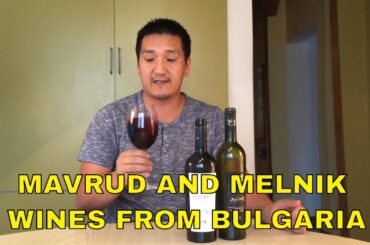 Bulgarian Wine: Mavrud & Melnik from Villa Melnik & Edoardo Miroglio