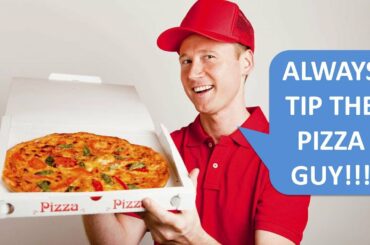 ALWAYS TIP THE PIZZA GUY! Or else....
