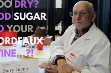 Wine prof. Barry Gump (Florida Int. University): wine is too dry for you? Put some sugar in it!