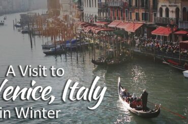 A Visit To Venice, Italy in Winter