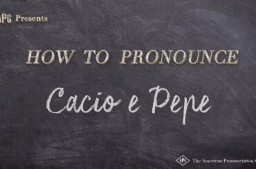 How to Pronounce Cacio e Pepe (Examples of Cacio e Pepe Pronunciation)