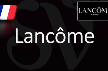 How to Pronounce Lancôme? (CORRECTLY) French Beauty Brand Pronunciation