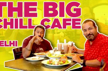 The Big Chill Cafe | Best Lasagna In Delhi | #rockyandmayur | Indias Best Restaurants