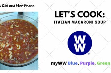 LET'S COOK: Italian Macaroni Soup | myWW Blue, Purple, Green