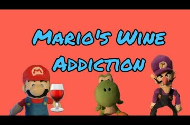 SMG- Mario’s Wine Addiction!