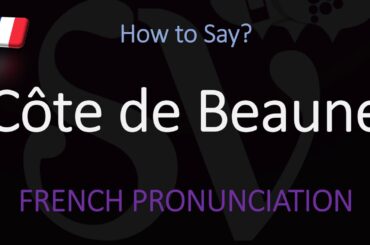 How to pronounce Côte de Beaune? (CORRECTLY) French Burgundy Wine Pronunciation