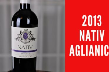 2013 Nativ Aglianico Wine Review