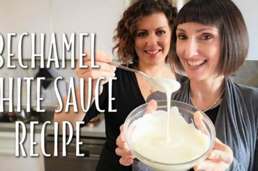 Classic bechamel white sauce recipe - Foodie Sisters in Italy