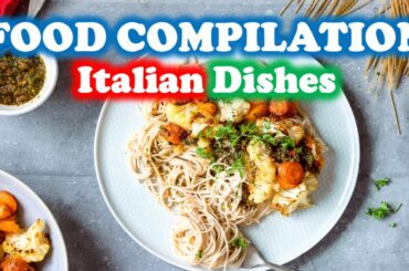 Food Compilation Pt 11 | Italian Dishes