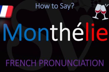 How to Pronounce Monthélie? French Burgundy (Pinot Noir) Wine Pronunciation