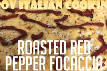 Roasted Red Pepper Focaccia: POV Italian Cooking Episode 102